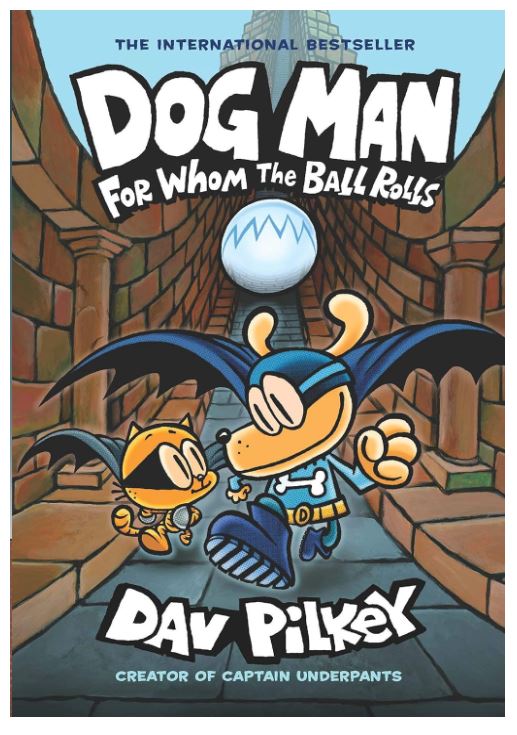 Dog Man: For Whom the Ball Rolls: From the Creator of Captain Underpants (Dog Man #7)